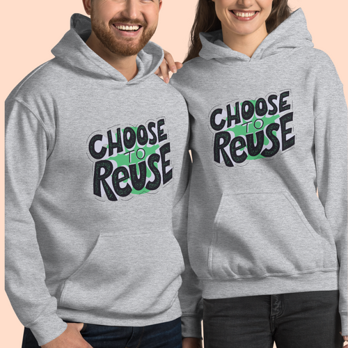 Unisex Hooded Sweatshirt Choose to Reuse
