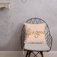 Load image into Gallery viewer, &quot;Life is Good&quot; All Over Print Premium PIllow 18x18 Front Lifestyle
