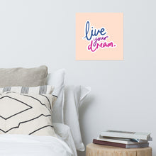 Load image into Gallery viewer, Beautiful Photo Paper Poster. &quot;Live your Dream&quot; Lettering
