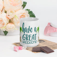 Load image into Gallery viewer, &quot;Have a Great Weekend&quot; White Glossy Mug
